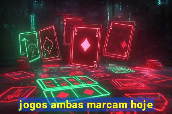 jogos ambas marcam hoje